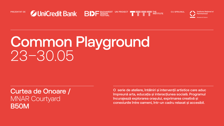 Common Playground | Curtea de Onoare, Muzeul Național de Artă, 23-30.05